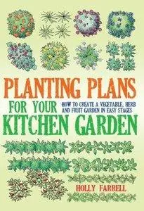 Planting Plans for Your Kitchen Garden: How to Create a Vegetable, Herb and Fruit Garden in Easy Stages (repost)