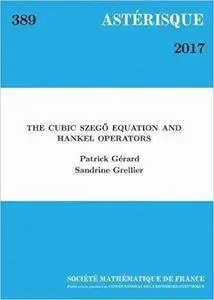 The Cubic Szego Equation and Hankel Operators