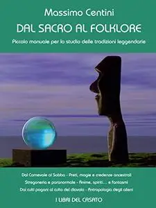 Dal sacro al folklore: Piccolo manuale per lo studio delle tradizioni leggendarie (Italian Edition)