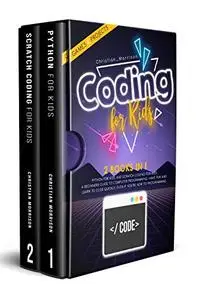 Coding For Kids: 2 Books In 1: Python For Kids And Scratch Coding For Kids