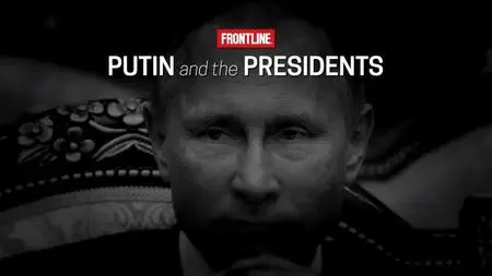 PBS Frontline - Putin and the Presidents (2023)