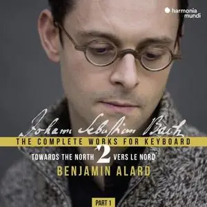 Benjamin Alard - J.S. Bach: Complete Keyboard Edition, Vol. 2 (2019)