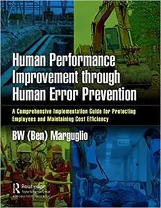 Human Performance Improvement through Human Error Prevention: A Comprehensive Implementation Guide for Protecting Employees