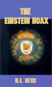 The Einstein Hoax: The Disastrous Intellectual War on Common Sense