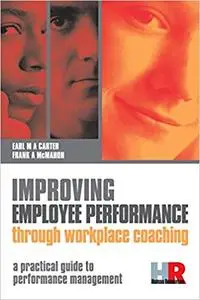 Improving Employee Performance Through Workplace Coaching: A Practical Guide to Performance Management (Repost)