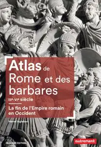 Hervé Inglebert, "Atlas de Rome et des barbares IIIe-VIe siècle: La fin de l'Empire romain en Occident"