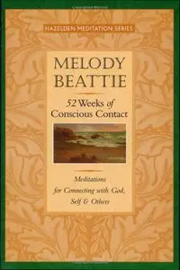 Melody Beattie - 52 Weeks of Conscious Contact: Meditations for Connecting with God, Self, and Others (repost)