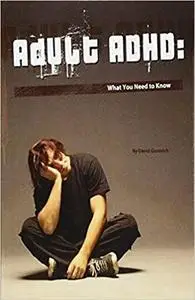 Adult ADHD: What You Need to Know (Repost)