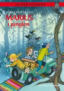 «Marius Midtimellem: Marius i junglen» by Line Kyed Knudsen