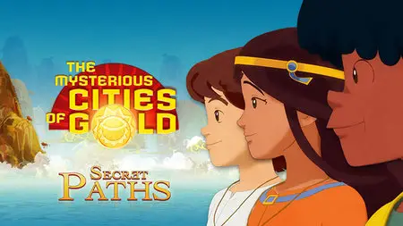 The Mysterious Cities of Gold Secret Paths (2013)
