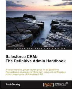 Salesforce CRM: The Definitive Admin HandbookOct by Paul Goodey