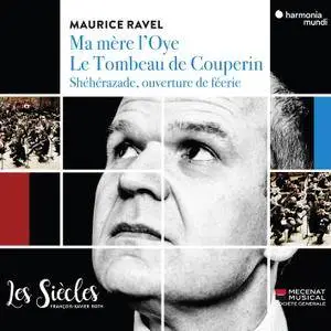 Les Siècles & François-Xavier Roth - Ravel: Ma Mère l'Oye, Le tombeau de Couperin (2018) [Official Digital Download]