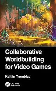 Collaborative Worldbuilding for Video Games