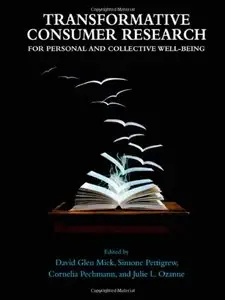 Transformative Consumer Research for Personal and Collective Well-Being