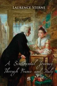 «A Sentimental Journey Through France and Italy» by Laurence Sterne