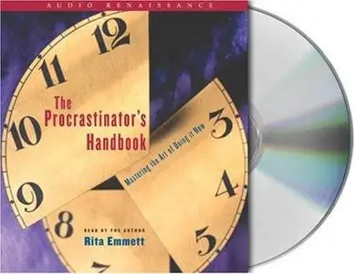 Rita Emmett,"The Procrastinator's Handbook: Mastering the Art of Doing It Now" (Audio Book)