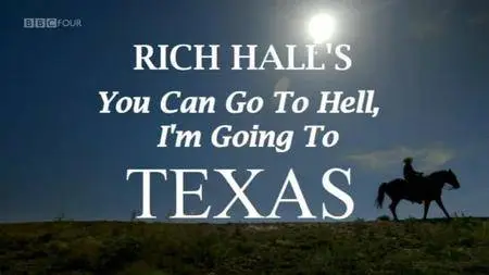 BBC - You Can Go to Hell, I'm Going to Texas (2013)