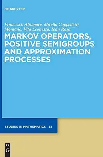 Markov Operators, Positive Semigroups and Approximation Processes