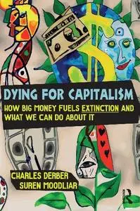 Charles Derber - Dying for Capitalism