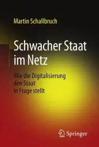 Schwacher Staat im Netz: Wie die Digitalisierung den Staat in Frage stellt