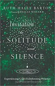 Invitation to Solitude and Silence: Experiencing God's Transforming Presence