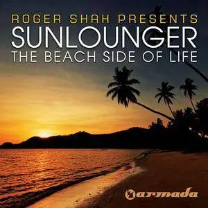 Roger Shah presents Sunlounger - The Beach Side Of Life (2010)