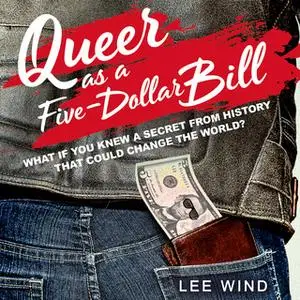 «Queer as a Five-Dollar Bill» by Lee Wind