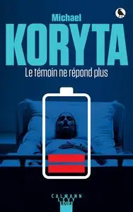 Michael Koryta, "Le témoin ne répond plus"