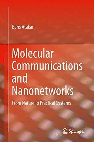 Molecular Communications and Nanonetworks: From Nature To Practical Systems