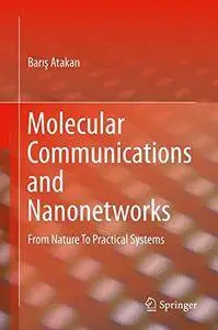 Molecular Communications and Nanonetworks: From Nature To Practical Systems