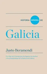«Historia mínima de Galicia» by Justo Beramendi