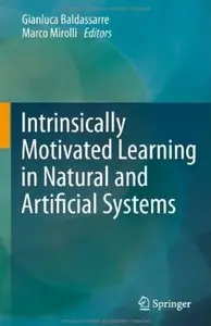 Intrinsically Motivated Learning in Natural and Artificial Systems [Repost]