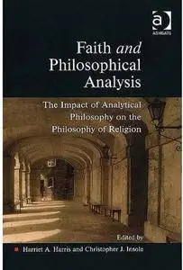 Faith and Philosophical Analysis: The Impact of Analytical Philosophy on the Philosophy of Religion