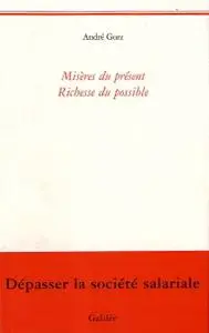 André Gorz, "Misères du présent, richesse du possible"
