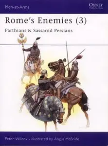 Men-at-Arms 175: Rome's Enemies (3). Parthians and Sassanid Persians (Repost)