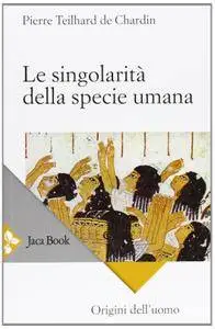 Pierre Teilhard de Chardin - Le singolarità della specie umana. Origini dell’uomo (Repost)