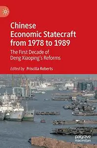 Chinese Economic Statecraft from 1978 to 1989: The First Decade of Deng Xiaoping’s Reforms