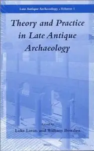 Theory and Practice in Late Antique Archaeology [Repost]