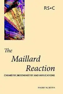 The Maillard Reaction: Chemistry, Biochemistry and Implications