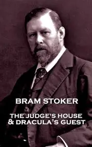 «The Judge's House & Dracula's Guest» by Bram Stoker