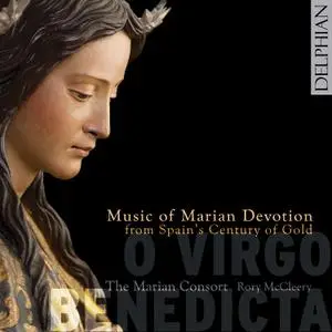 The Marian Consort, Rory McCleery - O Virgo Benedicta: Music of Marian Devotion from Spain’s Century of Gold (2010)