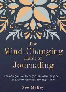 «The Mind-Changing Habit of Journaling» by Zoe McKey