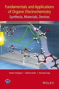 Fundamentals and Applications of Organic Electrochemistry: Synthesis, Materials, Devices (Repost)