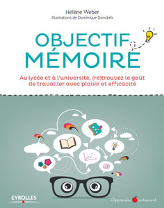 Objectif mémoire: Au lycée et à l'université, (re)trouvez le goût de travailler avec plaisir et efficacité