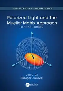 Polarized Light and the Mueller Matrix Approach (Series in Optics and Optoelectronics), 2nd Edition