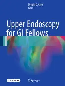 Upper Endoscopy for GI Fellows