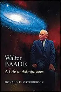 Walter Baade: A Life in Astrophysics.