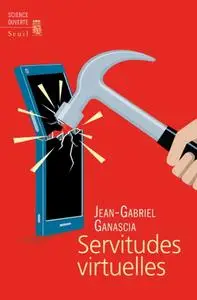 Jean-Gabriel Ganascia, "Servitudes virtuelles"