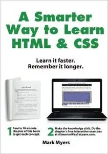 A Smarter Way to Learn HTML & CSS: Learn it faster. Remember it longer. (Volume 2) by Mark Myers