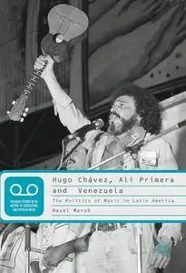 Hugo Chávez, Alí Primera and Venezuela: The Politics of Music in Latin America (repost)